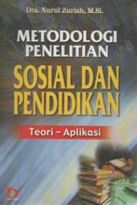 Metodologi Penelitian Sosial dan Pendidikan:Teori-Aplikasi